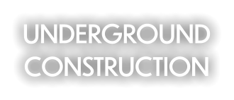 UNDERGROUND CONSTRUCTION
